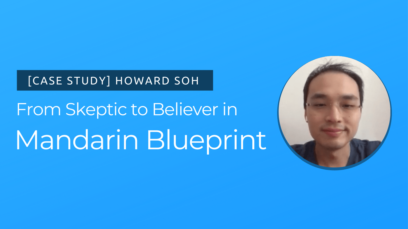 【CASE STUDY】Howard Goes From Skeptic to Believer in Mandarin Blueprint