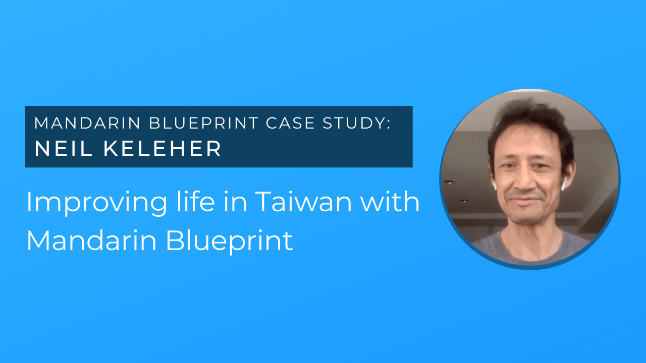Neil’s Improving His Life in Taiwan with Mandarin Blueprint